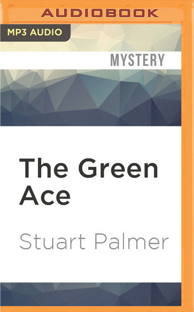 Green Ace, The - Stuart Palmer - Audio Book - Audible Studios on Brilliance Audio - 9781531809034 - August 16, 2016