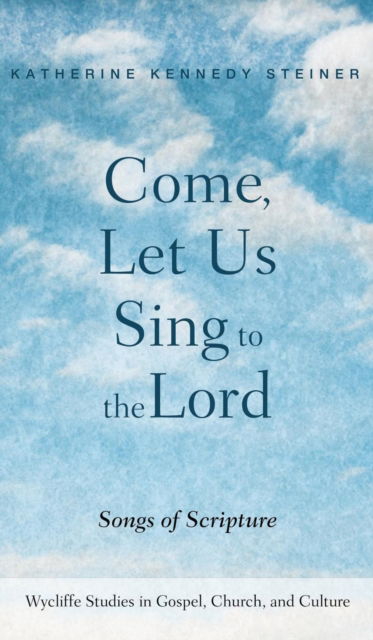 Cover for Katherine Kennedy Steiner · Come, Let Us Sing to the Lord (N/A) (2017)