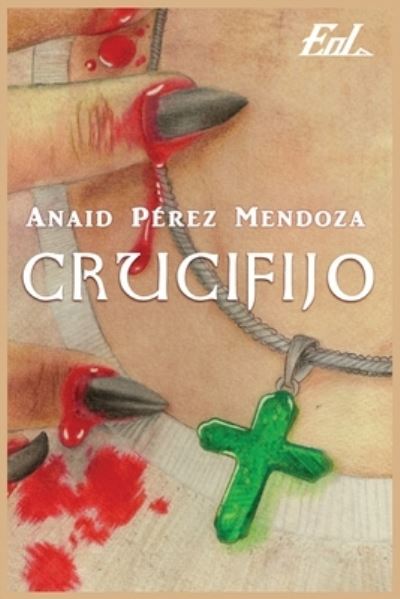 Cover for Anaid Pérez Mendoza · Crucifijo (Paperback Book) (2017)