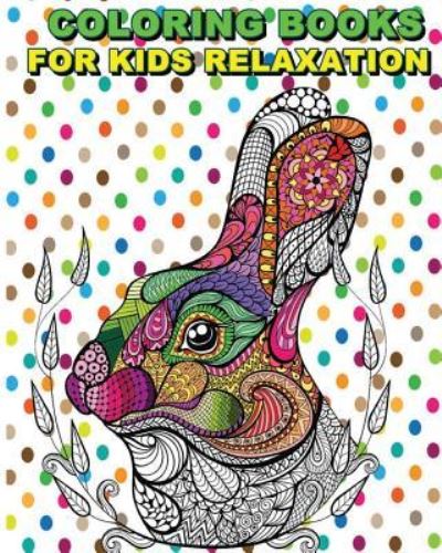 Cover for Daxton Colt · Coloring Books For Kids Relaxation (Paperback Book) (2016)