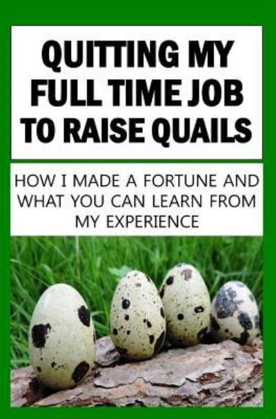 Cover for Franc O · Quitting My Full Time Job To Raise Quails (Paperback Book) (2016)