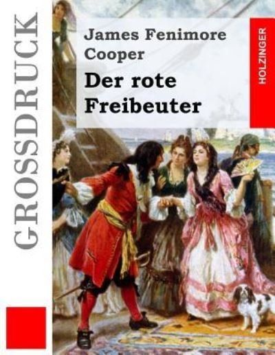 Cover for James Fenimore Cooper · Der rote Freibeuter (Grossdruck) (Pocketbok) (2016)