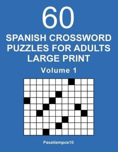 Cover for Pasatiempos10 · Spanish Crossword Puzzles for Adults Large Print - Volume 1 (Taschenbuch) (2017)