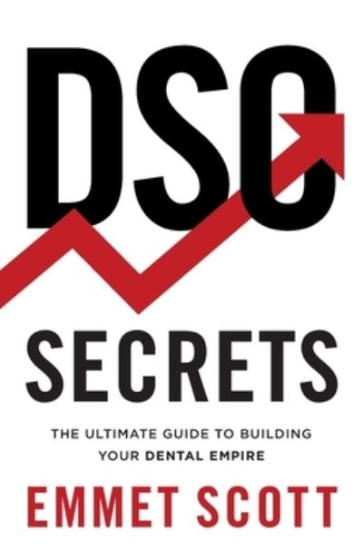 DSO Secrets - Emmet Scott - Books - Deo Dental Media Publishing - 9781544526034 - November 16, 2021