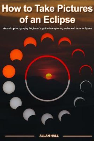 Cover for Allan Hall · How to Take Pictures of an Eclipse (Pocketbok) (2017)