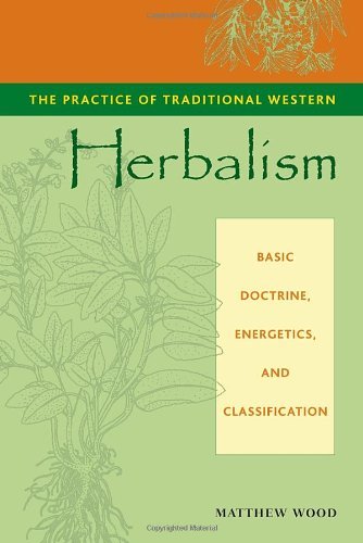 Cover for Matthew Wood · The Practice of Traditional Western Herbalism: Basic Doctrine, Energetics, and Classification (Paperback Book) (2004)