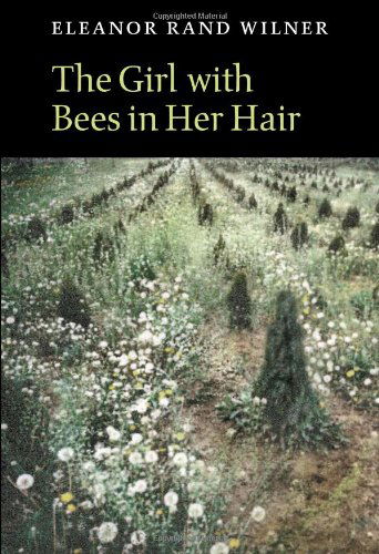 The Girl with Bees in Her Hair - Eleanor Rand Wilner - Books - Copper Canyon Press,U.S. - 9781556592034 - June 17, 2004