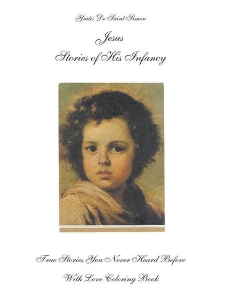 Jesus Stories of His Infancy: True Stories You Never Heard Before - Ysatis De Saint-simon - Böcker - 1st Book Library - 9781585004034 - 19 december 1997