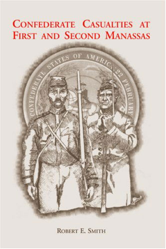 Cover for Robert E. Smith · Confederate Casualties at First and Second Manassas (Paperback Book) (2009)