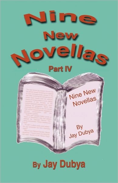 Cover for Jay Dubya · Nine New Novellas, Part Iv (Paperback Book) (2011)