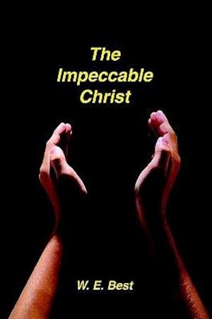 Cover for W. E. Best · The Impeccable Christ (Hardcover Book) (2001)
