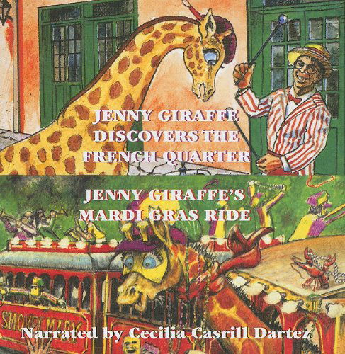 Cover for Cecilia Dartez · Jenny Giraffe Discovers the French Quarter / Jenny Giraffe's Mardi Gras Ride (Hörbuch (CD)) (2010)