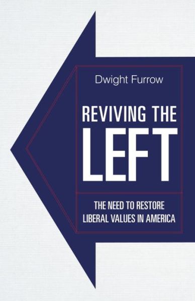 Cover for Dwight Furrow · Reviving the Left: The Need to Restore Liberal Values in America (Hardcover Book) (2009)