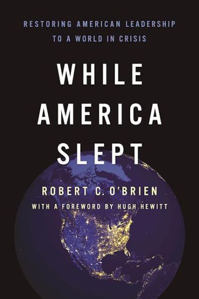 Cover for Robert C. O'Brien · While America Slept: Restoring American Leadership to a World in Crisis (Hardcover Book) (2016)