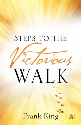 Steps to the Victorious Walk - Frank King - Książki - Xulon Press - 9781600349034 - 10 stycznia 2007