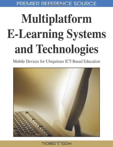 Cover for Tiong T. Goh · Multiplatform E-learning Systems and Technologies: Mobile Devices for Ubiquitous Ict-based Education (Premier Reference Source) (Hardcover Book) (2009)