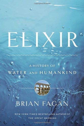 Cover for Brian Fagan · Elixir: a History of Water and Humankind (Hardcover Book) [Book Club edition] (2011)