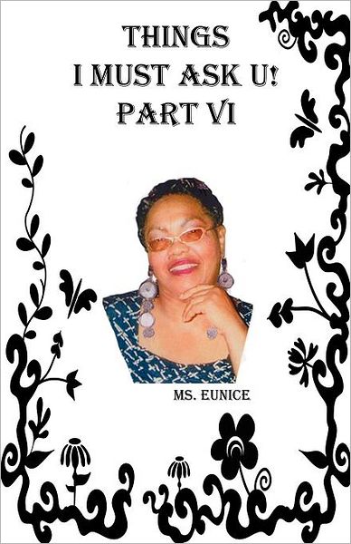 Cover for Ms. Eunice · Things I Must Ask U! Part Vi (Paperback Book) (2012)