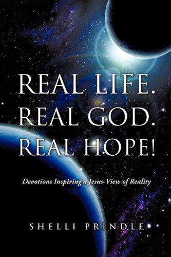 Cover for Shelli Prindle · Real Life. Real God. Real Hope! (Paperback Book) (2011)