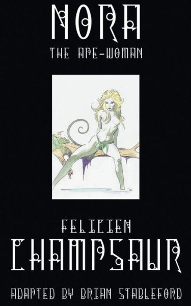 Nora, The Ape-Woman - Felicien Champsaur - Livros - Hollywood Comics - 9781612274034 - 1 de maio de 2015