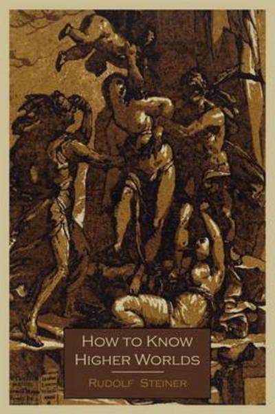 Cover for Dr Rudolf Steiner · How To Know Higher Worlds (Paperback Book) (2011)