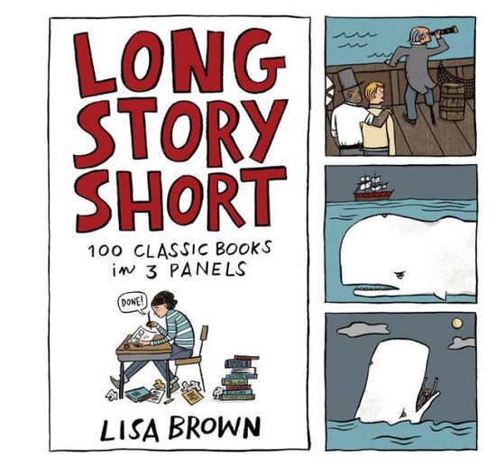 Cover for Lisa Brown · Long Story Short: 100 Classic Books in Three Panels (Hardcover Book) (2020)