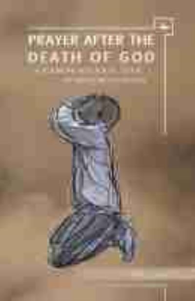 Cover for Avi Sagi · Prayer After the Death of God: A Phenomenological Study of Hebrew Literature - Emunot: Jewish Philosophy and Kabbalah (Inbunden Bok) (2016)