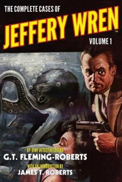 Cover for G T Fleming-Roberts · The Complete Cases of Jeffery Wren, Volume 1 (Pocketbok) (2015)