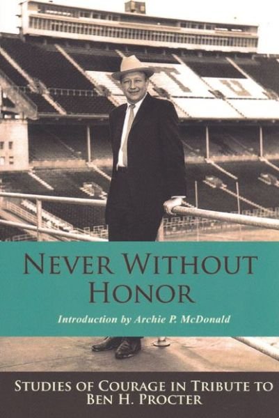 Cover for Archie P Mcdonald · Never without Honor: Studies of Courage in Tribute to Ben H. Procter (Paperback Book) (2014)