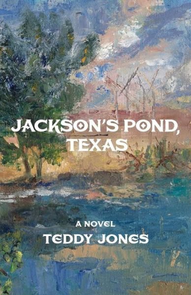 Teddy Jones · Jackson's Pond, Texas (Taschenbuch) (2013)