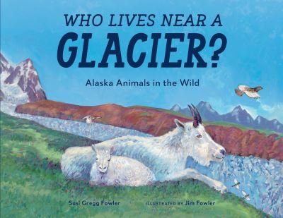 Cover for Susi Gregg Fowler · Who Lives near a Glacier?: Alaska Animals in the Wild (Taschenbuch) (2022)