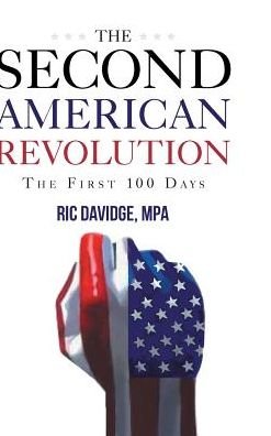 The Second American Revolution - first 100 days - Ric Davidge Mpa - Boeken - Page Publishing, Inc. - 9781635680034 - 25 oktober 2016