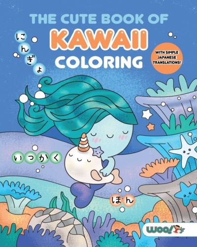 Cover for Woo! Jr. Kids Activities · The Cute Book of Kawaii Coloring: (Fun gifts for kids and adults; Cute coloring pages; Adorable manga pictures; Japanese words) - Woo! Jr. Kids Activities Books (Paperback Book) (2021)