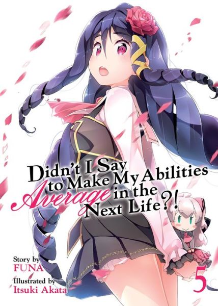 Cover for Funa · Didn't I Say to Make My Abilities Average in the Next Life?! (Light Novel) Vol. 5 - Didn't I Say to Make My Abilities Average in the Next Life?! (Light Novel) (Paperback Book) (2019)