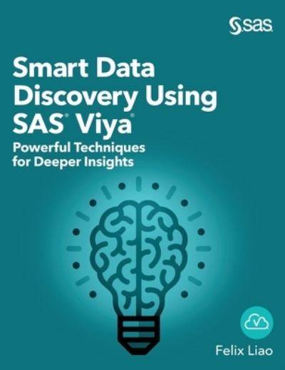 Smart Data Discovery Using SAS Viya - Felix Liao - Books - SAS Institute - 9781642958034 - August 11, 2020