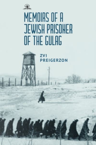 Cover for Zvi Preigerzon · Memoirs of a Jewish Prisoner of the Gulag (Buch) (2022)