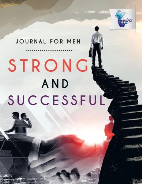 Cover for Planners &amp; Notebooks Inspira Journals · Strong and Successful Journal for Men (Paperback Book) (2019)