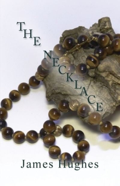 The Necklace - James Hughes - Książki - Dorrance Publishing Co. - 9781646103034 - 16 stycznia 2020