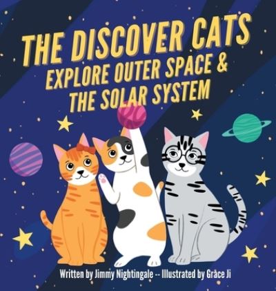 Cover for Charlotte Dane · The Discover Cats Explore Outer Space &amp; and Solar System: A Children's Book About Scientific Education (Hardcover Book) (2020)