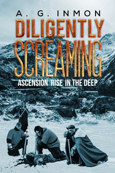 Cover for A G Inmon · Diligently Screaming: Ascension Rise in The Deep (Paperback Book) (2021)