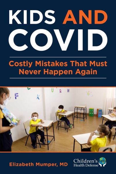 Elizabeth Mumper · Kids and COVID: Costly Mistakes That Must Never Happen Again (Hardcover Book) (2024)