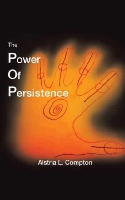 Cover for Alstria L Compton · The Power of Persistence (Hardcover Book) (2021)