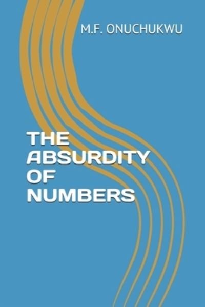 Cover for M F Onuchukwu · The Absurdity of Numbers (Taschenbuch) (2019)