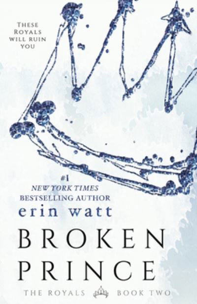 Broken Prince: A Novel - Royals - Erin Watt - Books - Diversion Books - 9781682305034 - September 8, 2016