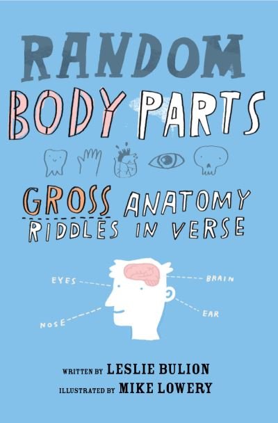 Cover for Leslie Bulion · Random Body Parts: Gross Anatomy Riddles in Verse (Book) (2019)