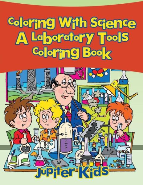 Cover for Jupiter Kids · Coloring With Science, a Laboratory Tools Coloring Book (Paperback Book) (2017)