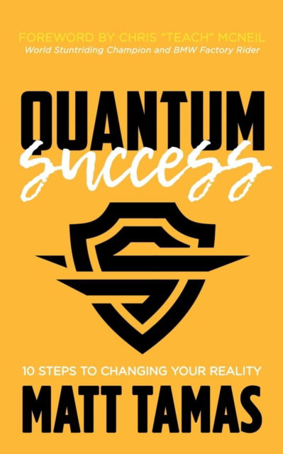 Cover for Matt Tamas · Quantum Success: 10 Steps to Changing Your Reality (Paperback Book) (2018)