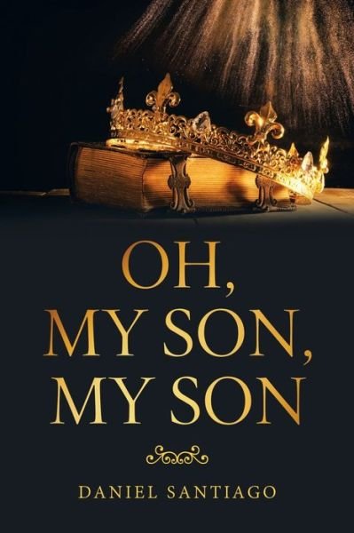 Cover for Daniel Santiago · Oh, My Son, My Son (Paperback Book) (2019)