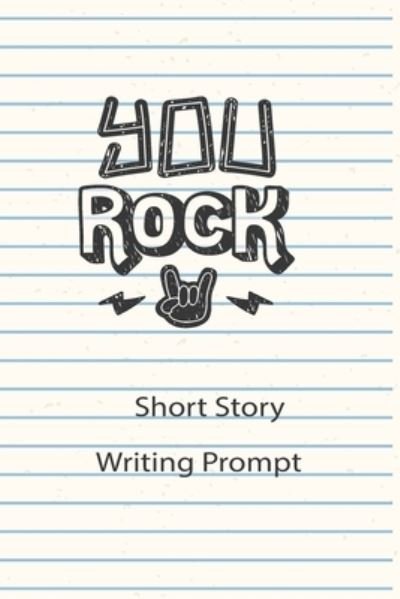 Cover for Ninja Design Shack · You Rock Short Story Writing Prompt (Paperback Book) (2019)