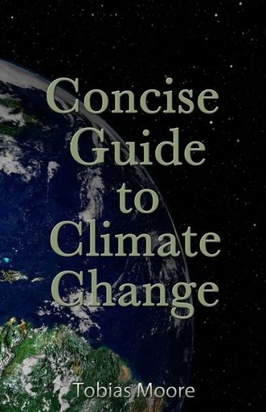 Cover for Tobias Moore · Concise Guide to Climate Change (Paperback Book) (2019)